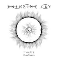 Enshrine Cry : I vs Eye